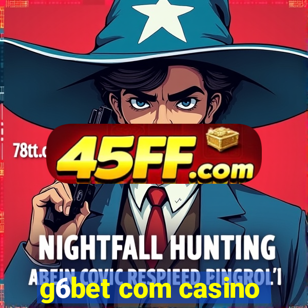 g6bet com casino